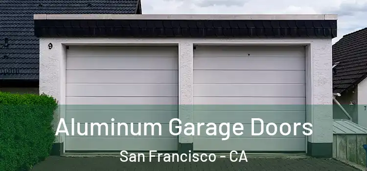  Aluminum Garage Doors San Francisco - CA