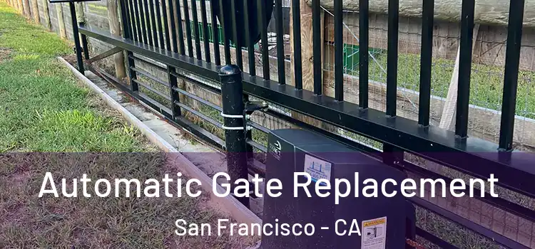  Automatic Gate Replacement San Francisco - CA