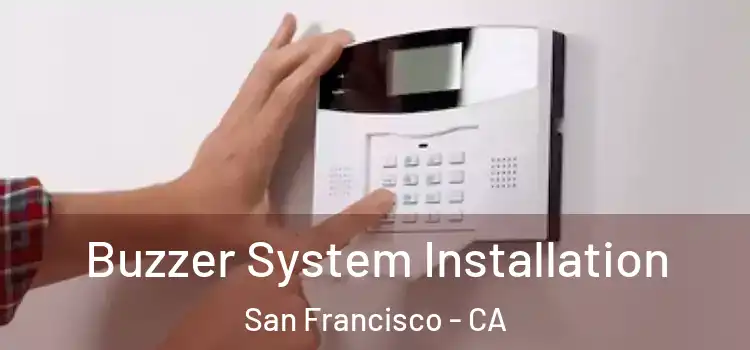  Buzzer System Installation San Francisco - CA