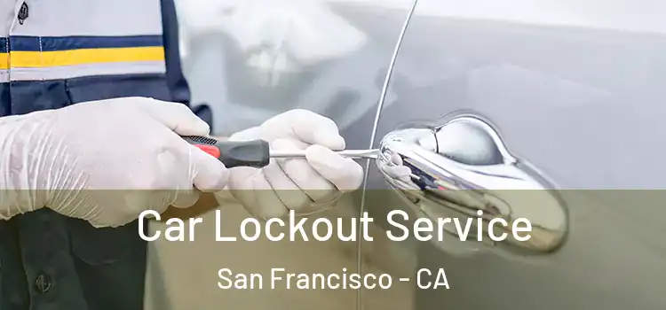  Car Lockout Service San Francisco - CA