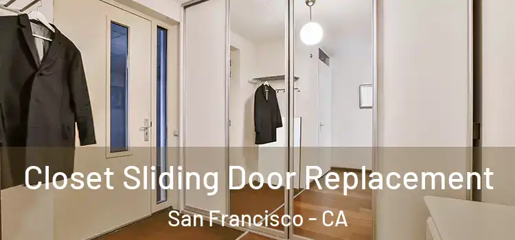 Closet Sliding Door Replacement San Francisco - CA