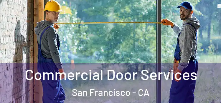 Commercial Door Services San Francisco - CA