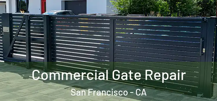 Commercial Gate Repair San Francisco - CA