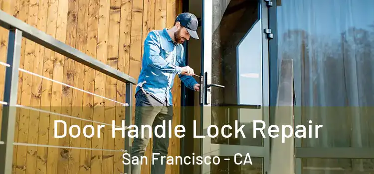 Door Handle Lock Repair San Francisco - CA