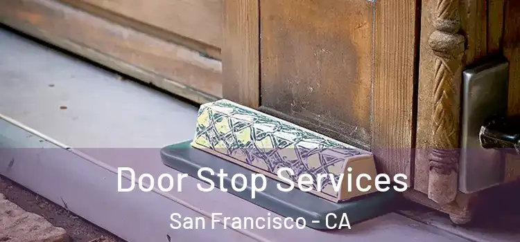  Door Stop Services San Francisco - CA