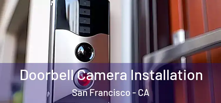  Doorbell Camera Installation San Francisco - CA