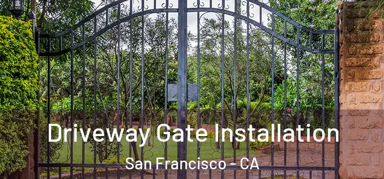 Driveway Gate Installation San Francisco - CA