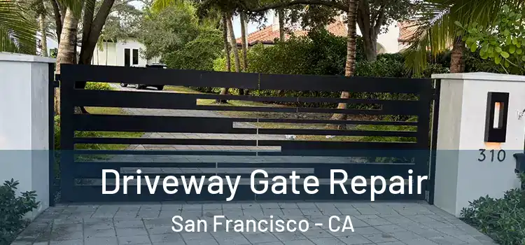 Driveway Gate Repair San Francisco - CA