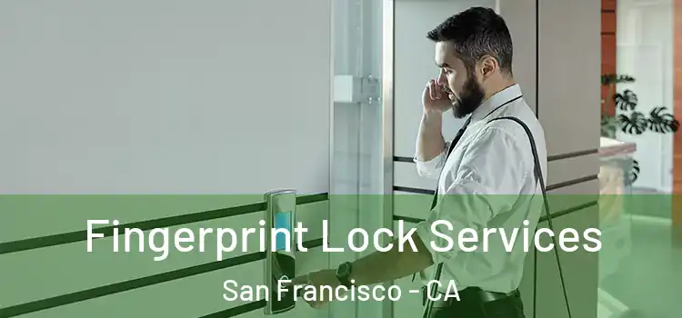  Fingerprint Lock Services San Francisco - CA