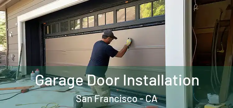  Garage Door Installation San Francisco - CA