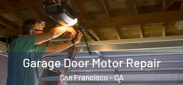  Garage Door Motor Repair San Francisco - CA