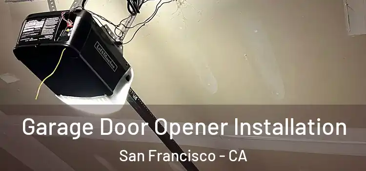  Garage Door Opener Installation San Francisco - CA