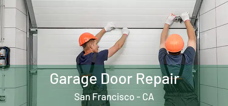  Garage Door Repair San Francisco - CA