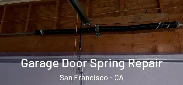  Garage Door Spring Repair San Francisco - CA