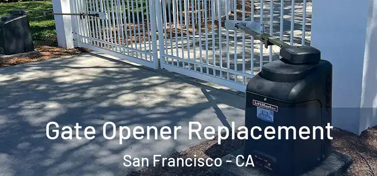  Gate Opener Replacement San Francisco - CA