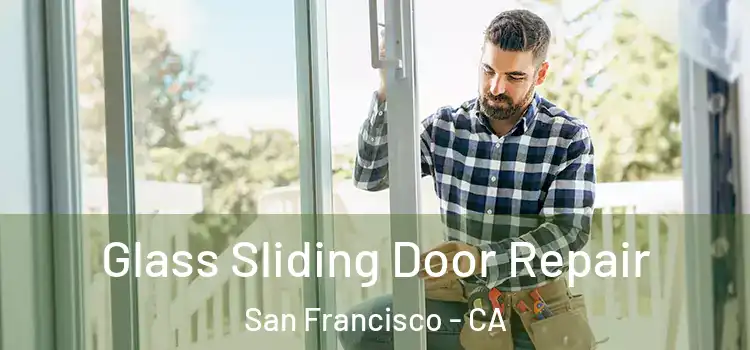 Glass Sliding Door Repair San Francisco - CA