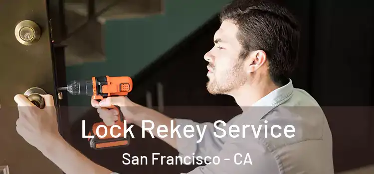 Lock Rekey Service San Francisco - CA