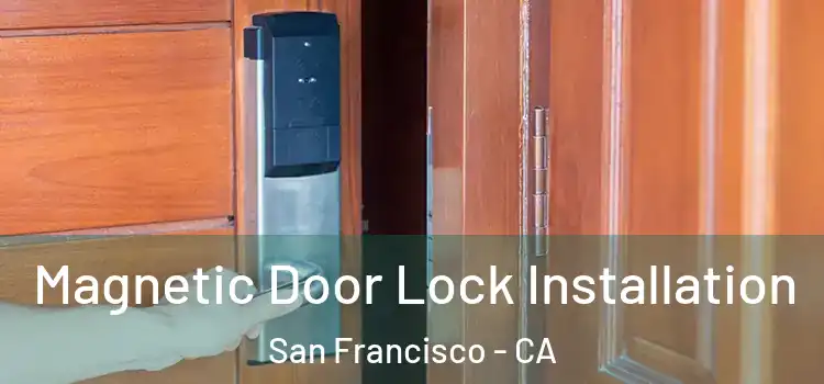  Magnetic Door Lock Installation San Francisco - CA