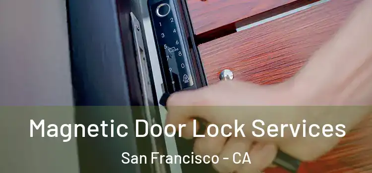  Magnetic Door Lock Services San Francisco - CA