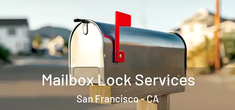 Mailbox Lock Services San Francisco - CA