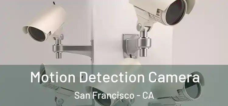  Motion Detection Camera San Francisco - CA
