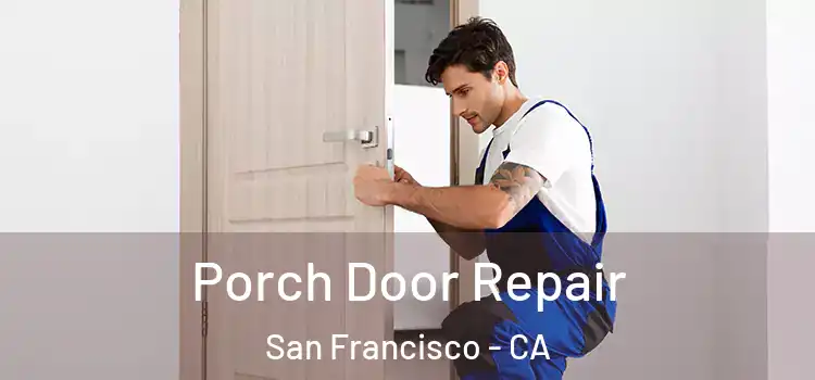  Porch Door Repair San Francisco - CA