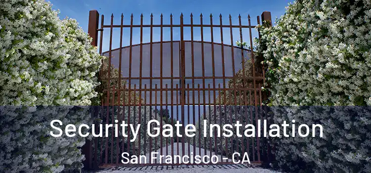  Security Gate Installation San Francisco - CA