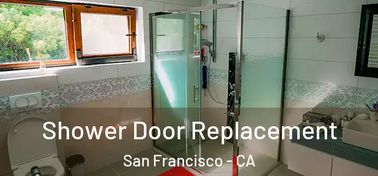  Shower Door Replacement San Francisco - CA