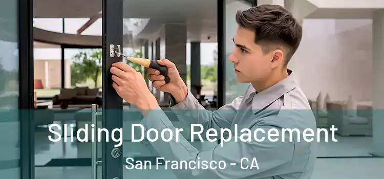  Sliding Door Replacement San Francisco - CA