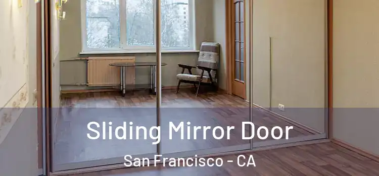  Sliding Mirror Door San Francisco - CA