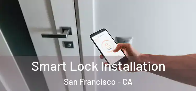 Smart Lock Installation San Francisco - CA