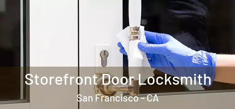  Storefront Door Locksmith San Francisco - CA